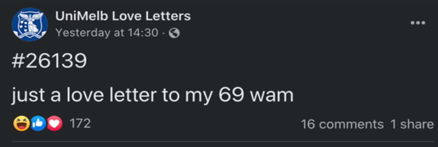 Screenshot of a twitter feed, 'Unimelb Love Letters', with the text 'just a love letter to my 69 fam'. In the image is the Melbourne University logo in situ to 172 reacts, 16 comments and 1 share.